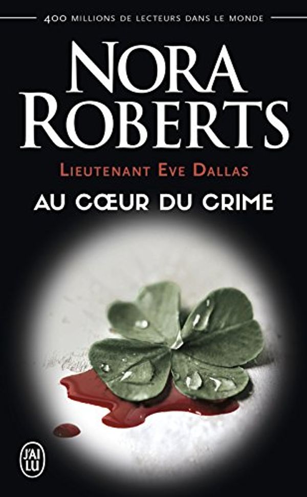 Cover Art for B09HRGG66G, Lieutenant Eve Dallas (Tome 6) - Au coeur du crime (French Edition) by Nora Roberts