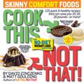 Cover Art for 9781609618803, Cook This, Not That! Skinny Comfort Foods by David Zinczenko, Matt Goulding