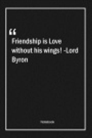 Cover Art for 9781660938261, Friendship is Love without his wings! -Lord Byron by Love Quotes Note Lovers