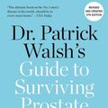 Cover Art for 9781538726860, Dr. Patrick Walsh's Guide to Surviving Prostate Cancer by Patrick C. Walsh