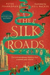 Cover Art for 9781526623560, The Silk Roads: A New History of the World – Illustrated Edition by Peter Frankopan