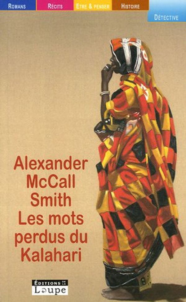 Cover Art for 9782848681269, Les mots perdus du Kalahari (grands caractères) by Alexander McCall Smith et Elisabeth Kern