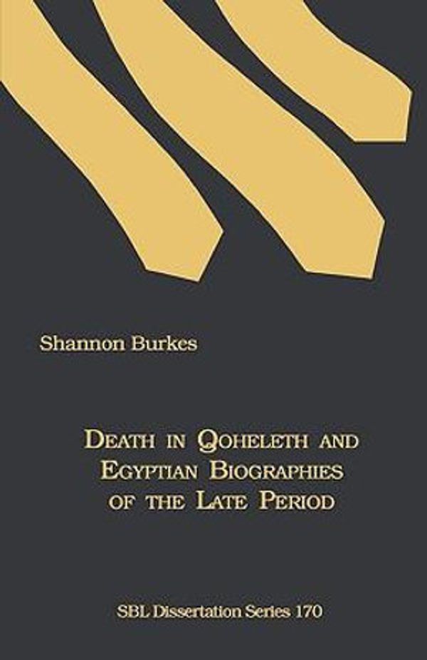 Cover Art for 9781589834088, Death in Qoheleth and Egyptian Biographies of the Late Period by Shannon Burkes