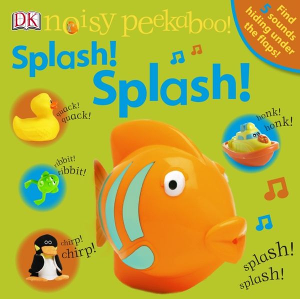 Cover Art for 9781405341349, Noisy Peekaboo Splash! Splash! by DK