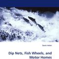 Cover Art for 9783838342689, Dip Nets, Fish Wheels, and Motor Homes by Davin Holen