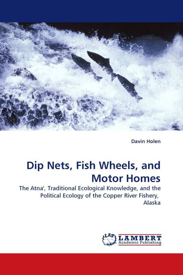 Cover Art for 9783838342689, Dip Nets, Fish Wheels, and Motor Homes by Davin Holen