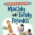 Cover Art for 9781575424729, The Survival Guide for Making and Being Friends (The Free Spirit Survival Guides for Kids) by James J. Crist