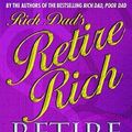 Cover Art for 9780751532883, Rich Dad's Retire Young, Retire Rich by Robert T. Kiyosaki