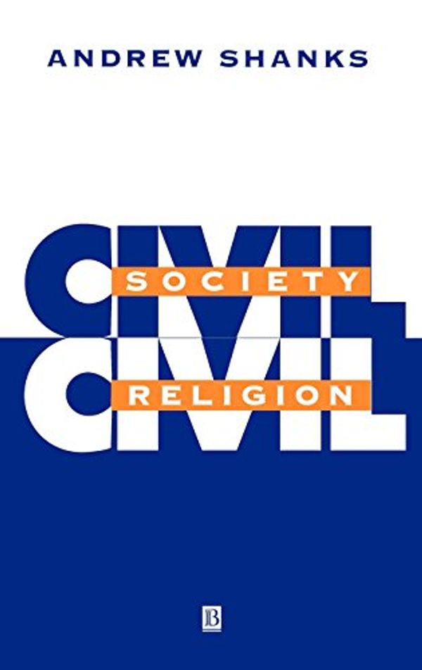Cover Art for 9780631197584, Civil Society, Civil Religion by Andrew Shanks