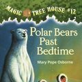Cover Art for 9780375894695, Magic Tree House #12: Polar Bears Past Bedtime by Mary Pope Osborne, Salvatore Murdocca
