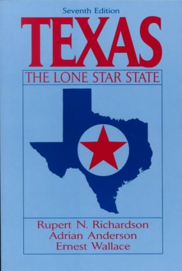 Cover Art for 9780134870007, Texas: The Lone Star State by Rupert Richardson