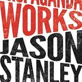 Cover Art for 9780691226002, How Propaganda Works by Jason Stanley