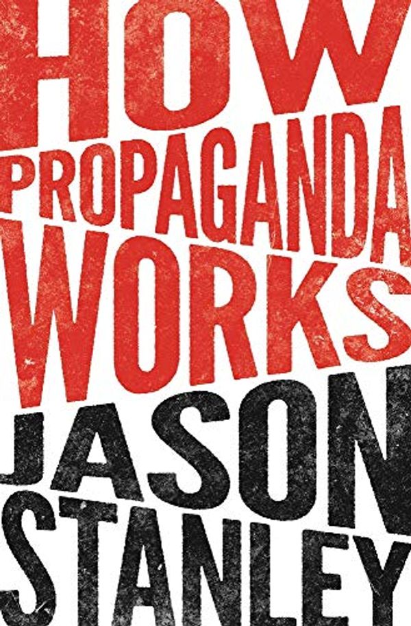 Cover Art for 9780691226002, How Propaganda Works by Jason Stanley