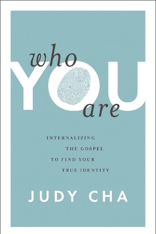 Cover Art for 9780310154631, Who You Are: Internalizing the Gospel to Find Your True Identity by Judy Cha