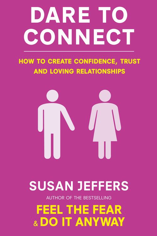 Cover Art for 9780749941222, Dare To Connect: How to create confidence, trust and loving relationships by Susan Jeffers