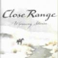 Cover Art for 9780684867267, Close Range: Wyoming Stories by Annie Proulx