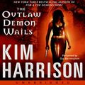 Cover Art for B001501OPE, The Outlaw Demon Wails by By Kim Harrison