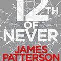 Cover Art for B009A9417A, 12th of Never: (Women's Murder Club 12) by James Patterson, Maxine Paetro