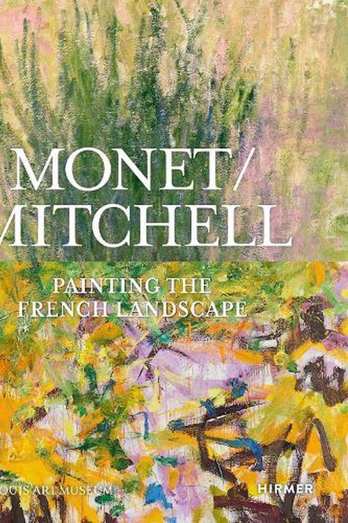 Cover Art for 9783777440927, Monet / Mitchell: Painting the French Landscape by Simon Kelly