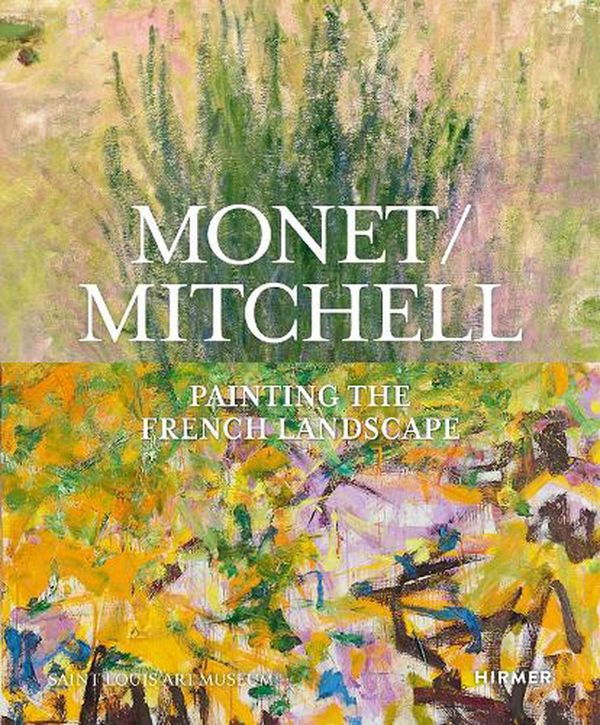 Cover Art for 9783777440927, Monet / Mitchell: Painting the French Landscape by Simon Kelly