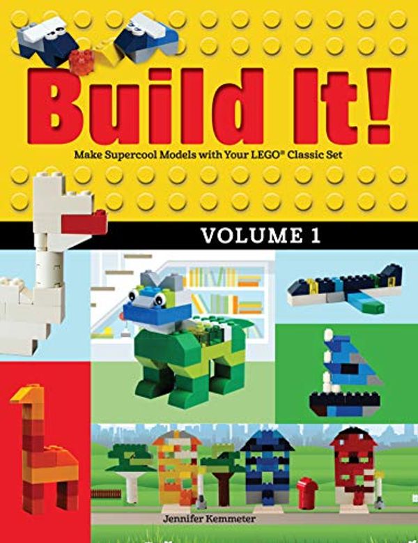 Cover Art for B01N597D0U, Build It! Volume 1: Make Supercool Models with Your LEGO® Classic Set by Jennifer Kemmeter