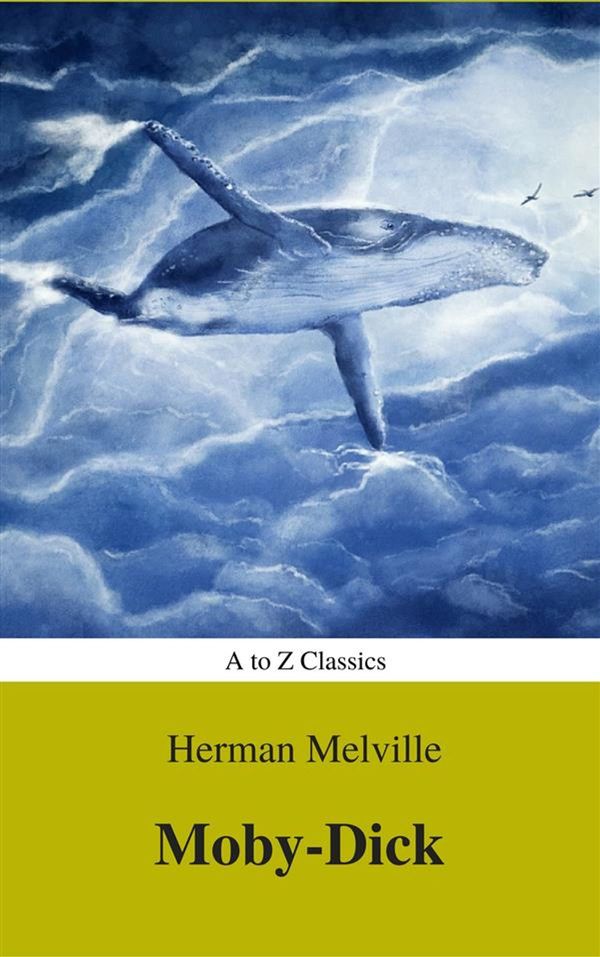 Cover Art for 9788827526415, Moby-Dick (Best Navigation, Active TOC) (A to Z Classics) by Herman Melville