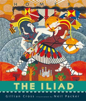 Cover Art for 9780763678326, The Iliad by Gillian Cross