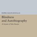 Cover Art for 9781400859375, Blindness and Autobiography: Al-Ayyam of Taha Husayn by Malti-Douglas, Fedwa