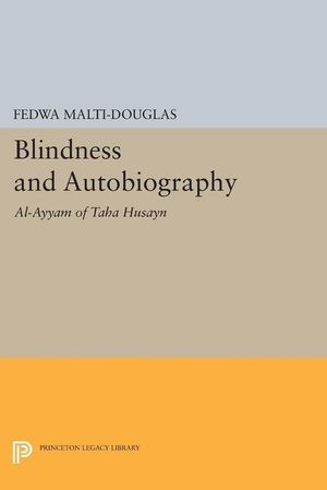 Cover Art for 9781400859375, Blindness and Autobiography: Al-Ayyam of Taha Husayn by Malti-Douglas, Fedwa