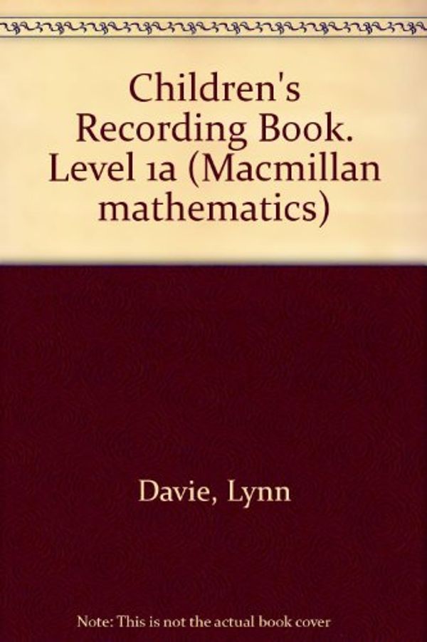 Cover Art for 9780732904180, Children's Recording Book. Level 1a (Macmillan mathematics) by Lynn Davie