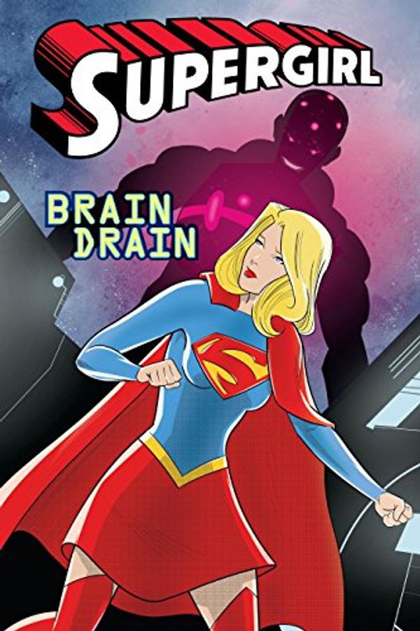 Cover Art for B077KB5DHT, Supergirl: Brain Drain by Liz Marsham