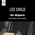 Cover Art for 9788490060025, Un disparo: Una historia de Jack Reacher (Spanish Edition) by Lee Child