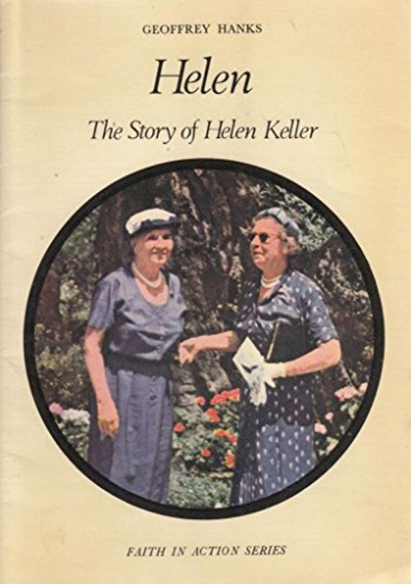 Cover Art for 9780080212340, Helen: Helen Keller (Faith in Action) by Geoffrey Hanks
