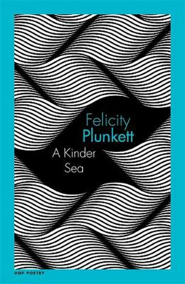 Cover Art for 9780702262708, A Kinder Sea by Felicity Plunkett