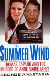 Cover Art for 9780061031007, Summer Wind: Thomas Capano and the Murder of Anne Marie Fahey by George Anastasia