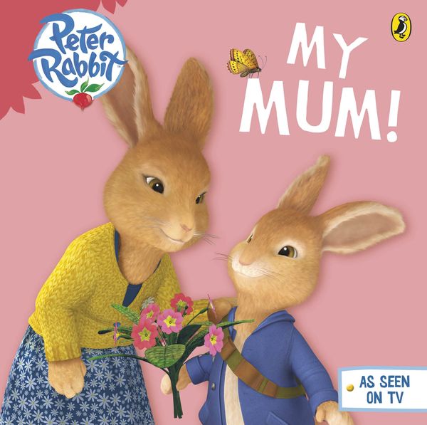 Cover Art for 9780141352329, Peter Rabbit Animation: My Mum by Beatrix Potter