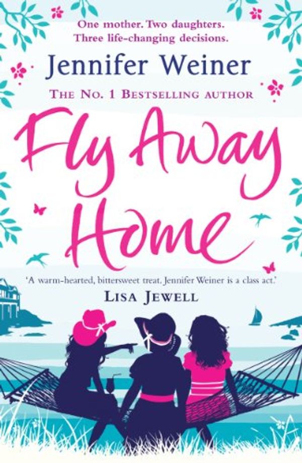 Cover Art for B007ZCOP2A, Fly Away Home by Jennifer Weiner