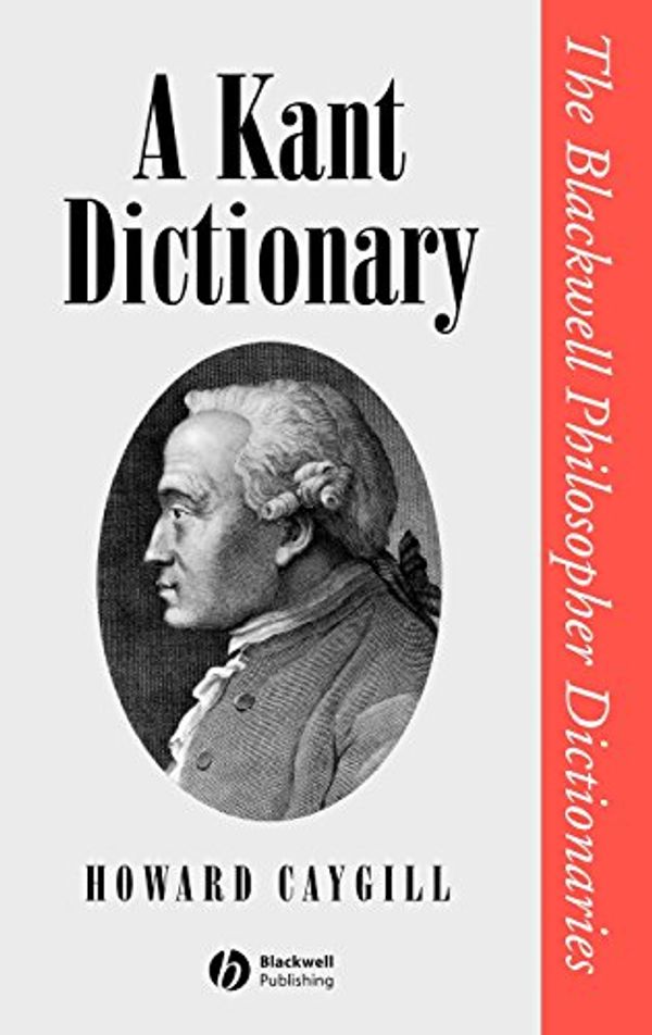 Cover Art for 9780631175346, A Kant Dictionary by Howard Caygill