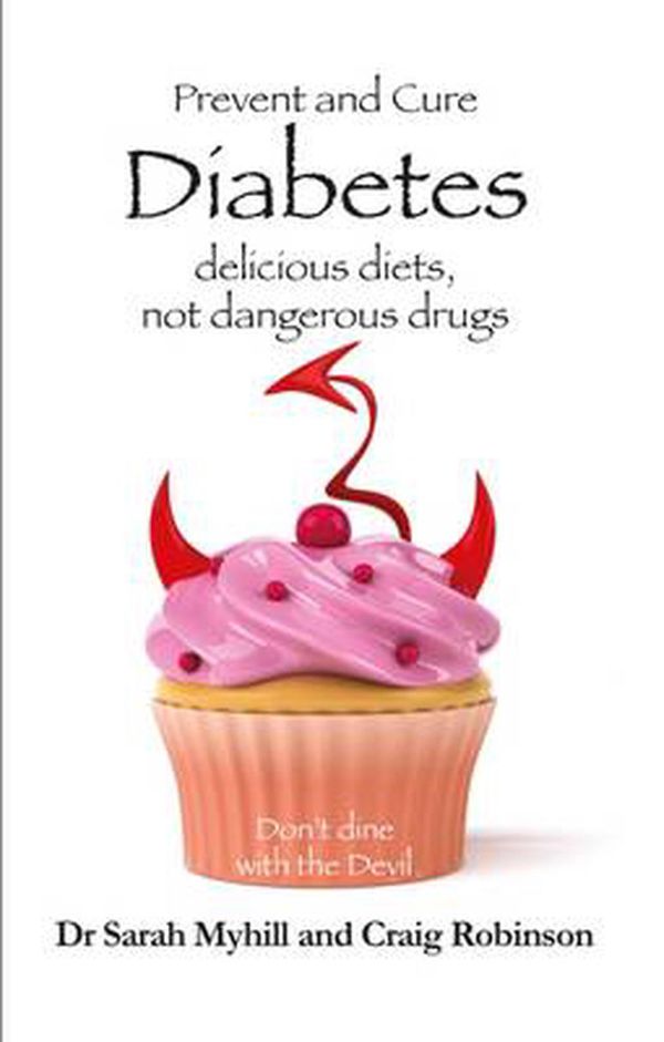 Cover Art for 9781781610770, Prevent and Cure Diabetes: Delicious Diets, Not Dangerous Drugs (Prevent & Cure) by Sarah Myhill, Craig Robinson