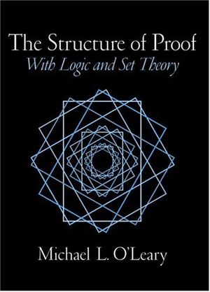 Cover Art for 9780130190772, The Structure of Proof: With Logic and Set Theory by O'Leary, Michael L.