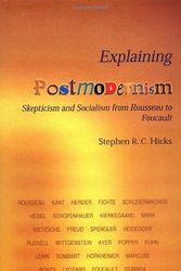 Cover Art for 9781592476466, Explaining Postmodernism: Skepticism and Socialism from Rousseau to Foucault by Stephen R. C. Hicks