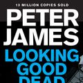 Cover Art for 9781447262497, Looking Good Dead (Ds Roy Grace 2) by Peter James