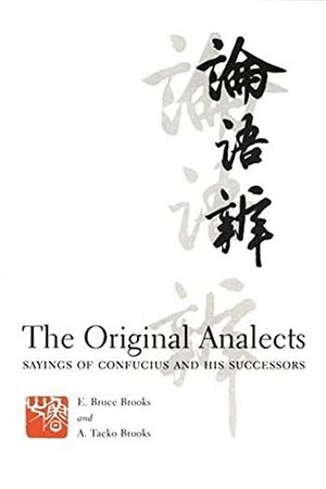 Cover Art for 9780231104319, The Original Analects by Brooks, E., Brooks, A., Brooks E Bruce and Brooks A Taeko