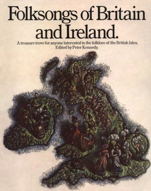 Cover Art for 9780711902831, Folksongs of Britain and Ireland by Peter Kennedy