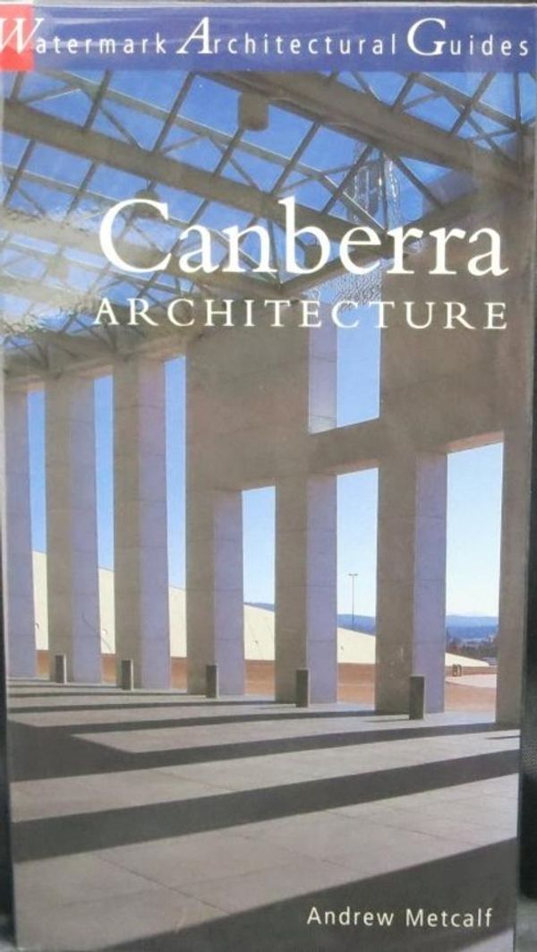 Cover Art for 9780949284631, Canberra Architecture by Andrew Metcalf