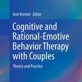 Cover Art for 9781461451372, Cognitive and Rational-Emotive Behavior Therapy with Couples by Ann Vernon