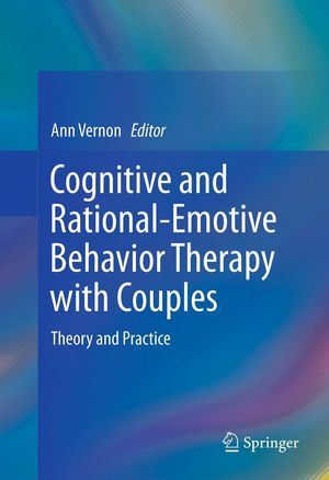 Cover Art for 9781461451372, Cognitive and Rational-Emotive Behavior Therapy with Couples by Ann Vernon