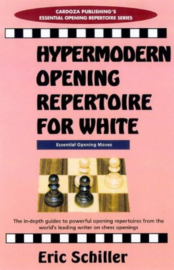 Cover Art for 9781580420150, Hypermodern Opening Repertoire For White (Cardoza Publishing's Essential Opening Repertoire Series) by Eric Schiller