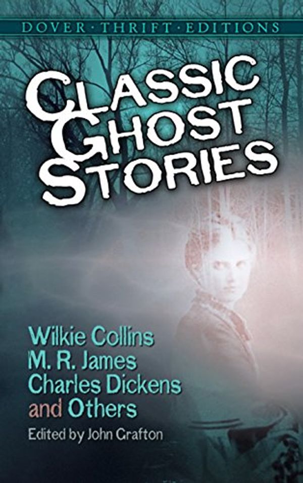 Cover Art for B00A62HA3M, Classic Ghost Stories by Wilkie Collins, M. R. James, Charles Dickens and Others (Dover Thrift Editions) by Wilkie Collins, M. R. James, Charles Dickens, J. S. LeFanu, Mrs. Henry Wood, Amelia B. Edwards, Robert Louis Stevenson, Fitz-James O'Brien, Henry James