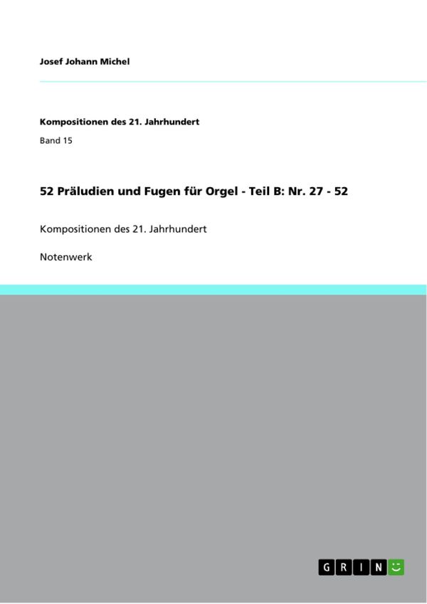 Cover Art for 9783640931767, 52 Präludien und Fugen für Orgel - Teil B: Nr. 27 - 52 by Josef Johann Michel